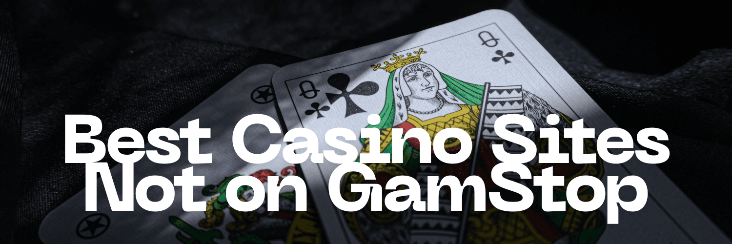 Best Sites Not Affected by GamStop Explore New Opportunities Best Sites Not Affected by GamStop Explore New Opportunities