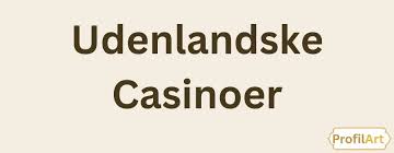 Udenlandsk Casino MGA En Guide til Online Spil