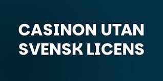 Casino Utan Svensk Licens En Guide till De Bästa Alternativen Casino Utan Svensk Licens En Guide till De Bästa Alternativen